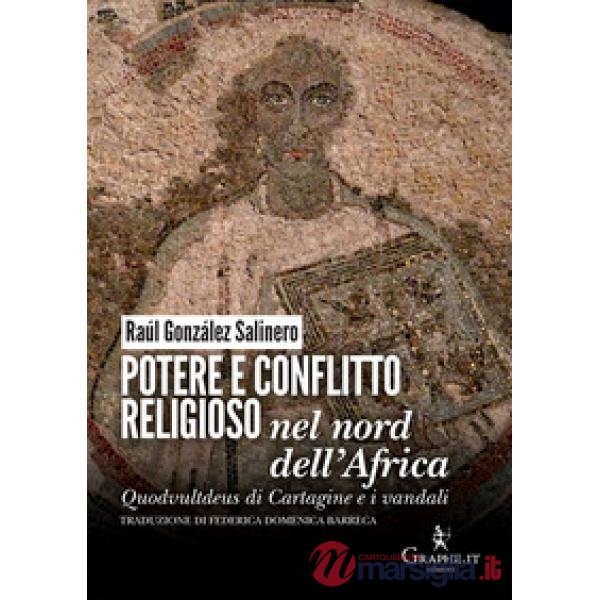 Potere e conflitto religioso nel nord dell'Africa. Quodvultdeus di Cartagine e i vandali