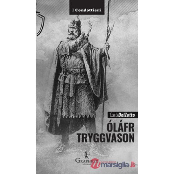 Óláfr Tryggvason. Il re vichingo, Apostolo della Norvegia