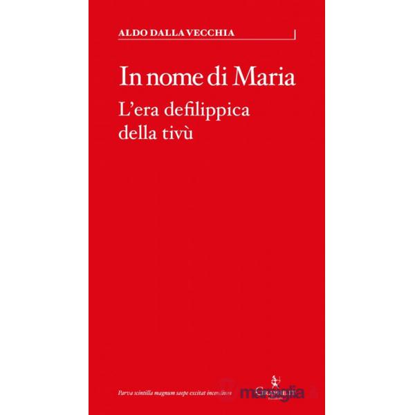 In nome di Maria. L'era defilippica della tivù