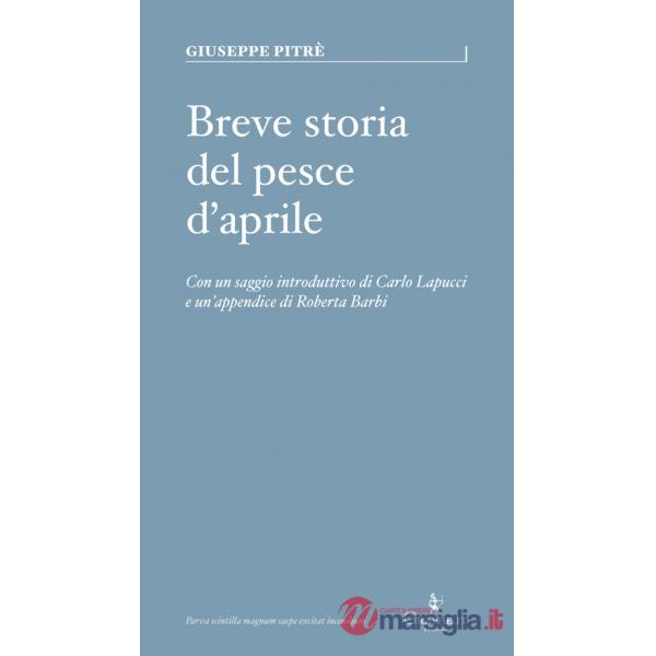 Breve storia del pesce d'Aprile. Ediz. a colori