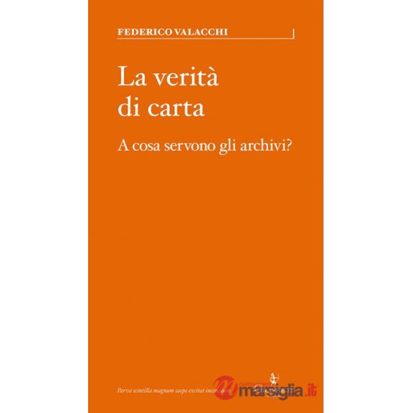 Verità di carta. A cosa servono gli archivi? (La)