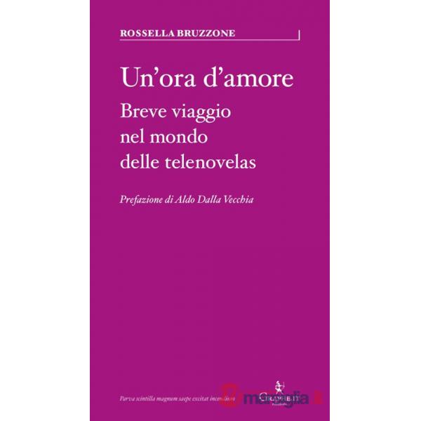 Ora d'amore. Breve viaggio nel mondo delle telenovelas (Un')