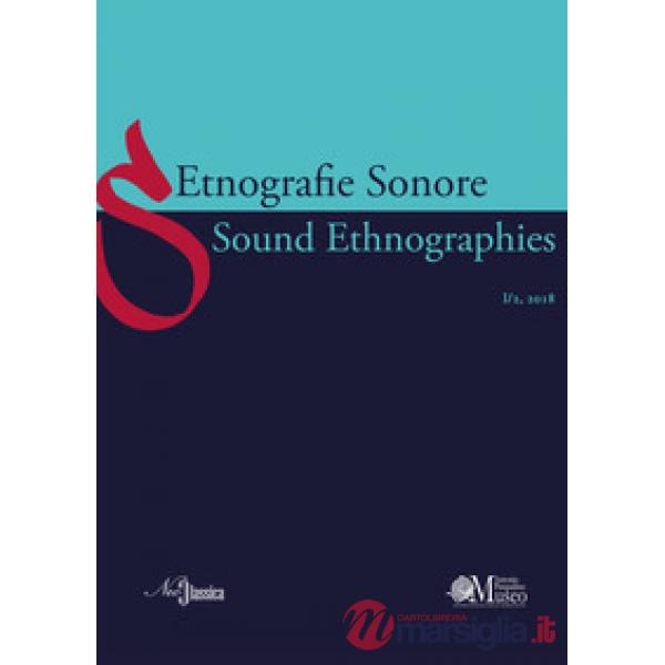 Etnografie Sonore-Sound Ethnographies (2018). Ediz. bilingue. Vol. 1/2
