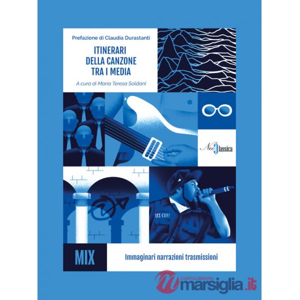 Itinerari della canzone tra i media. Immaginari narrazioni trasmissioni