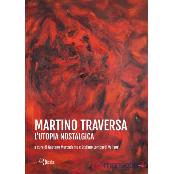 Martino Traversa. L'utopia nostalgica