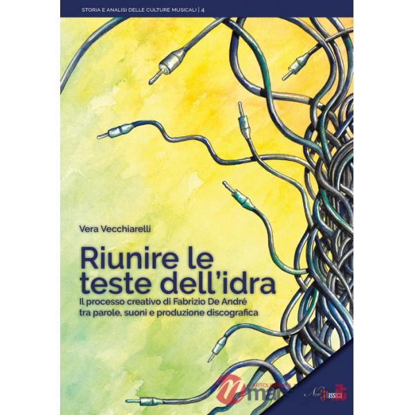 Riunire le teste dell'idra. Il processo creativo di Fabrizio De André tra parole, suoni e produzione discografica