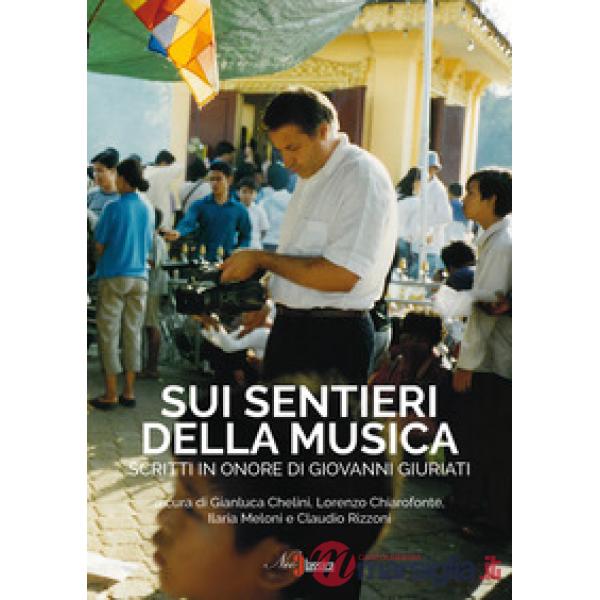 Sui sentieri della musica. Scritti in onore di Giovanni Giuriati