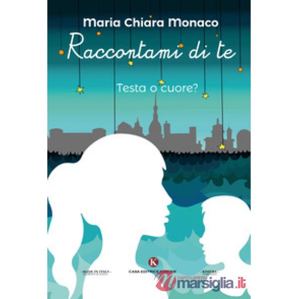 Raccontami di te. Testa o cuore?