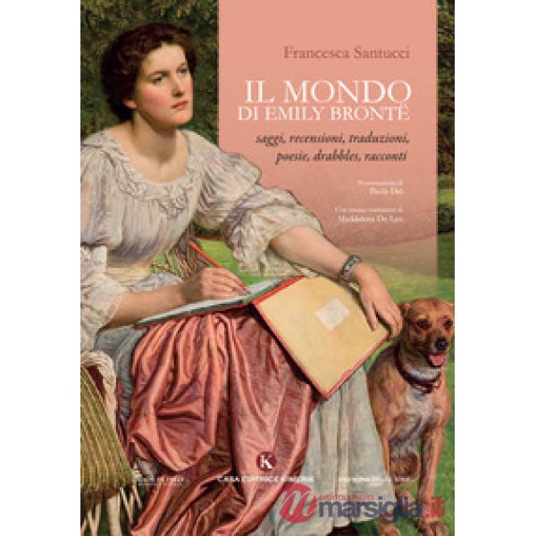 Mondo di Emily Brontë. Saggi, recensioni, traduzioni, poesie, drabbles, racconti