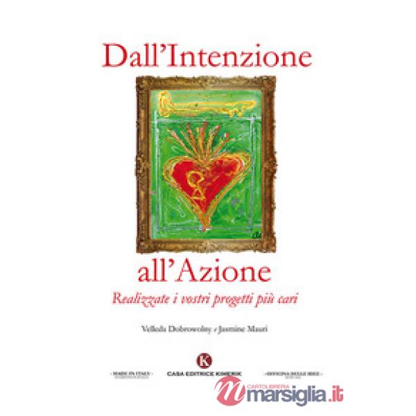 Dall'intenzione all'azione. Realizzate i vostri progetti più cari