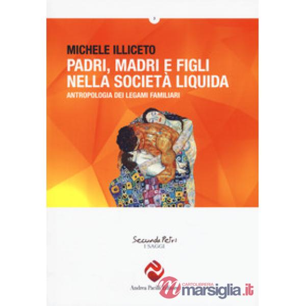 Padri, madri e figli nella società liquida. Antropologia dei legami familiari