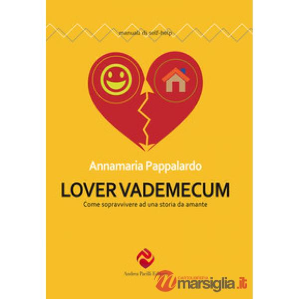 Lover vademecum. Come sopravvivere ad una storia da amante. Nuova ediz.