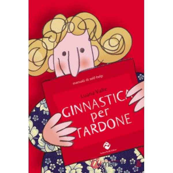 Ginnastica per tardone. Ediz. speciale