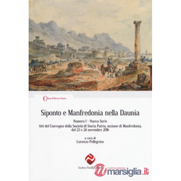 Siponto e Manfredonia nella Daunia. Nuova serie. Vol. 1: Atti del Convegno della Società di storia patria, sezione di Manfredoni