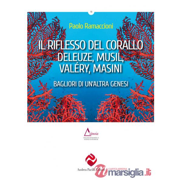 Riflesso del corallo. Deleuze, Musil, Valéry, Masini. Bagliori di un'altra genesi (Il)