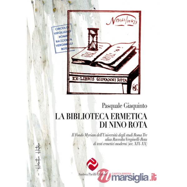 Biblioteca ermetica di Nino Rota. Il Fondo Myriam dell'Università degli studi Roma Tre alias Raccolta Verginelli-Rota di testi e