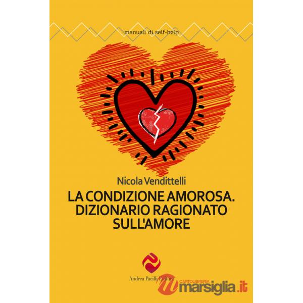 Condizione amorosa. Dizionario ragionato sull'amore (La)