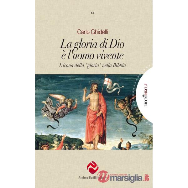 Gloria di Dio è l'uomo vivente. L'icona della «gloria» nella Bibbia (La)