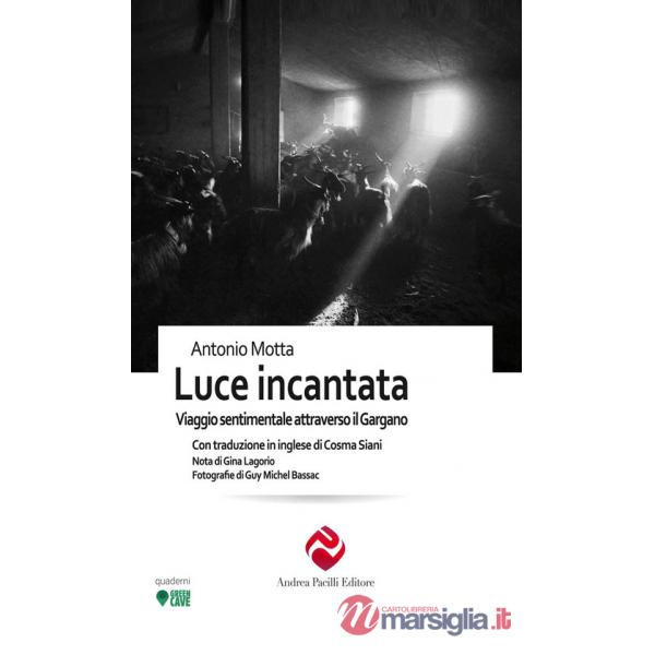 Luce incantata. Viaggio sentimentale attraverso il Gargano