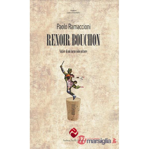 Renoir bouchon. Valzer di un turacciolo pittore