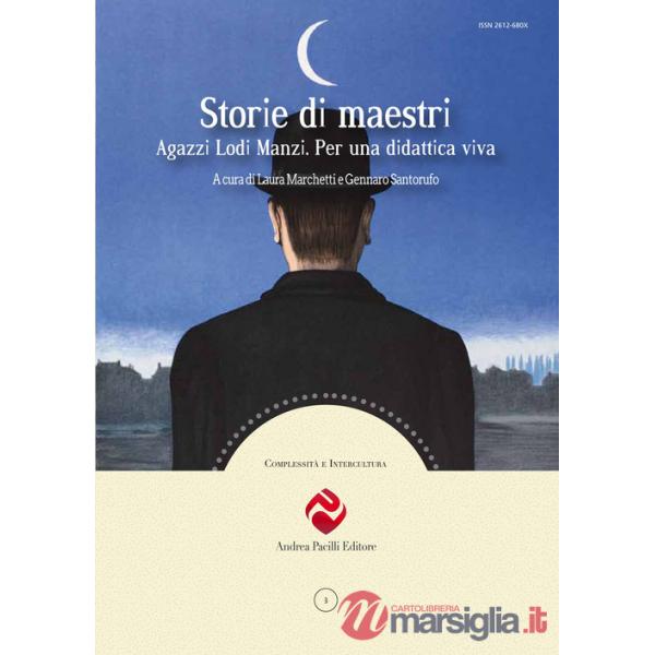 Storie di maestri. Agazzi Lodi Manzi. Per una didattica viva