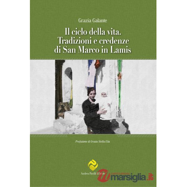 Ciclo della vita. Tradizioni e credenze di San Marco in Lamis (Il)
