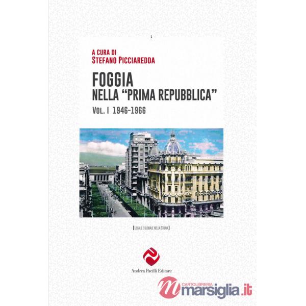 Foggia nella «prima Repubblica». Vol. 1: 1946-1966