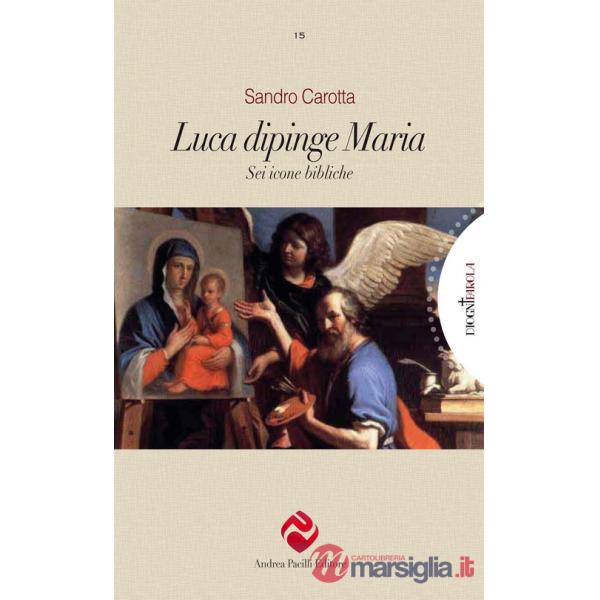 Luca dipinge Maria. Sei icone bibliche