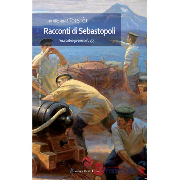 Racconti di Sebastopoli. I racconti di guerra del 1855