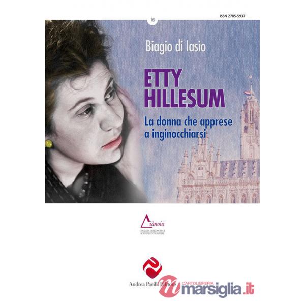 Etty Hillesum. La donna che apprese a inginocchiarsi. Ediz. integrale