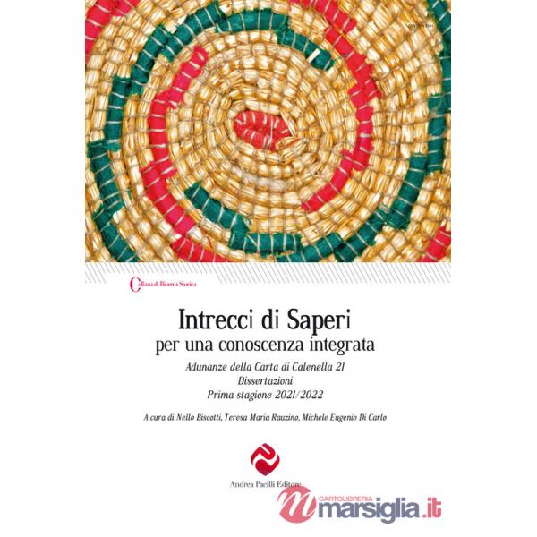 Intrecci di saperi per una conoscenza integrata. Adunanze della Carta di Calenella 21. Dissertazioni Prima stagione 2021/2022