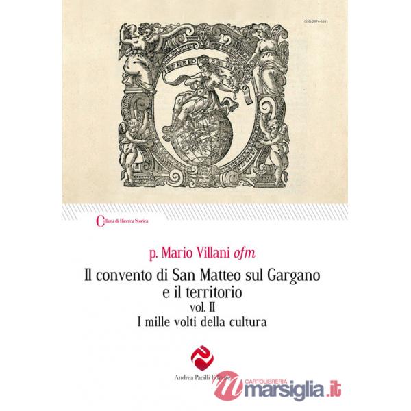 Convento di San Matteo sul Gargano e il territorio. Nuova ediz. (Il). Vol. 2: I mille volti della cultura