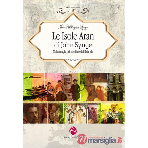 Isole Aran. Nella magia primordiale dell'Irlanda (Le)