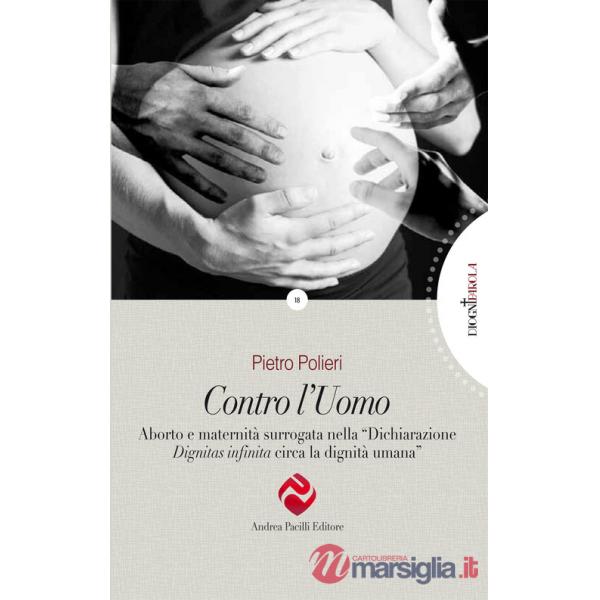 Contro l'uomo. Aborto e maternità surrogata nella «Dichiarazione Dignitas infinita circa la dignità umana»