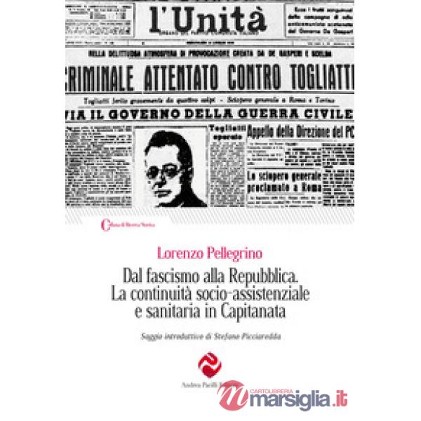 Dal fascismo alla Repubblica. La continuità socio-assistenziale e sanitaria in Capitanata. Ediz. integrale