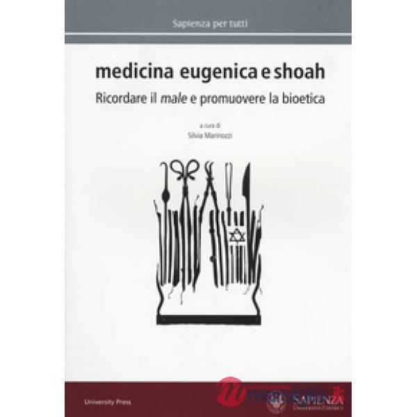 Medicina eugenica e Shoah. Ricordare il male e promuovere la bioetica