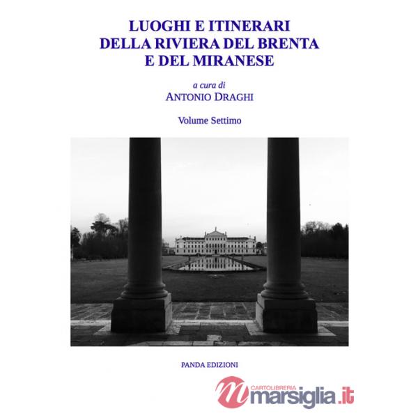 Luoghi e itinerari della riviera del Brenta e del Miranese. Vol. 7