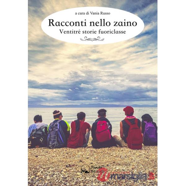 Racconti nello zaino. Ventitré storie fuoriclasse