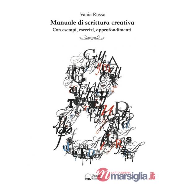 Manuale di scrittura creativa. Con esempi, esercizi, approfondimenti