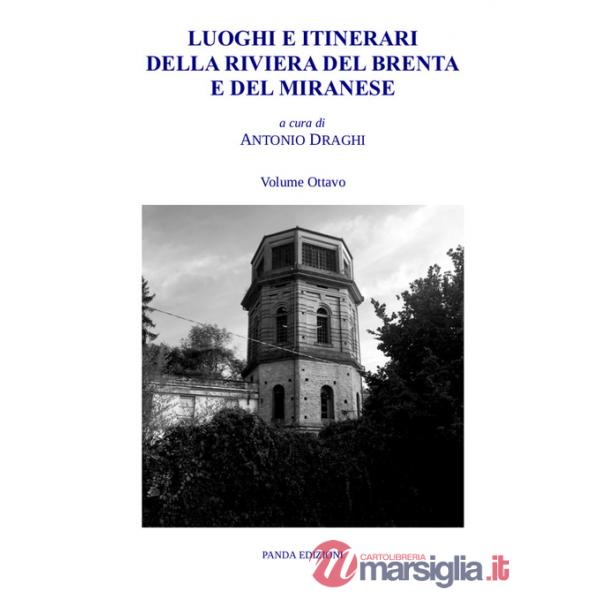 Luoghi e itinerari della riviera del Brenta e del Miranese. Vol. 8