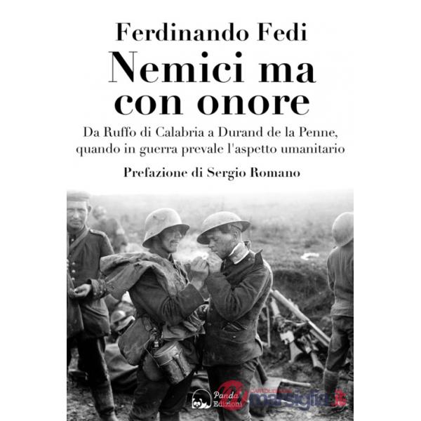 Nemici ma con onore. Da Ruffo di Calabria a Durand de la Penne, quando in guerra prevale l'aspetto umanitario