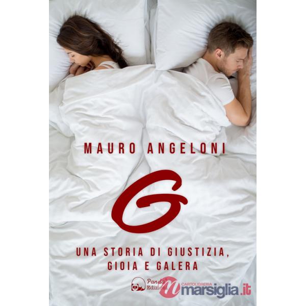 G. Una storia di giustizia, gioia e galera