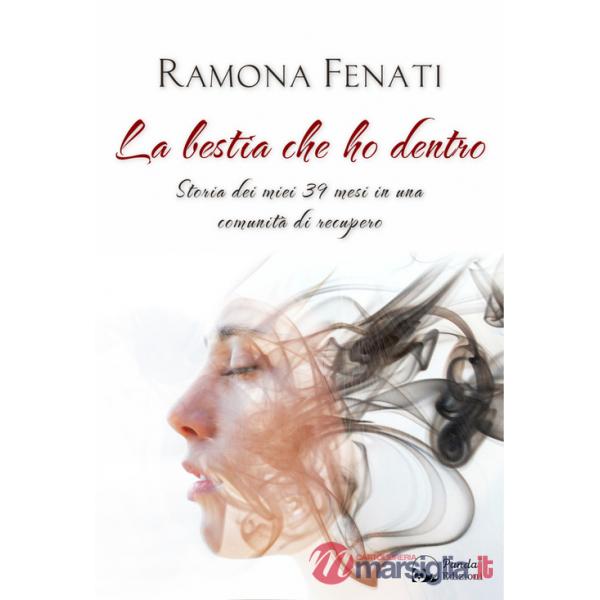 Bestia che ho dentro. Storia dei miei 39 mesi in una comunità di recupero (La)