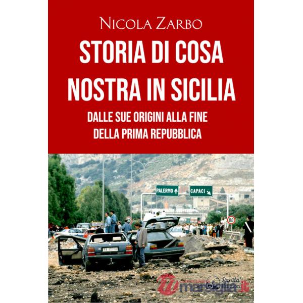 Storia di Cosa Nostra in Sicilia. Dalle origini alla fine della Prima Repubblica