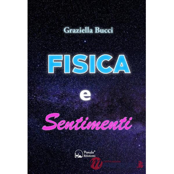 Fisica e sentimenti. Un viaggio nel legame nascosto tra leggi scientifiche ed emozioni umane