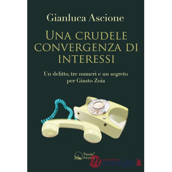 Crudele convergenza di interessi. Un delitto, tre numeri e un segreto per Giusto Zoia (Una)