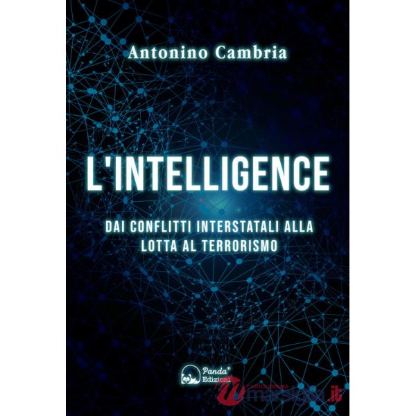 Intelligence. Dai conflitti interstatali alla lotta al terrorismo (L')