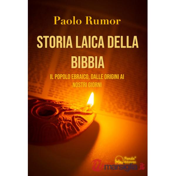 Storia laica della Bibbia. Il popolo ebraico, dalle origini ai giorni nostri