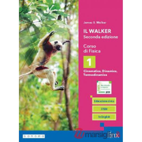 IL WALKER SECONDA EDIZIONE - CORSO DI FISICA - TRIENNIO LS - VOLUME 1