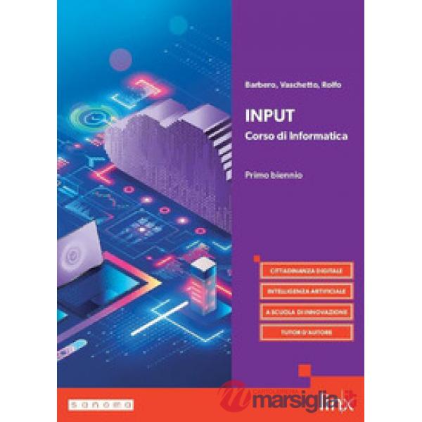 INPUT - CORSO DI INFORMATICA PER I LICEI - PRIMO BIENNIO